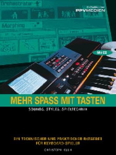 Mehr Spaß mit Tasten. Sounds, Styles, Spieltechnik. Mehr Spaß mit Tasten. Sounds, Styles, Spieltechnik. von PPV Medien GmbH
