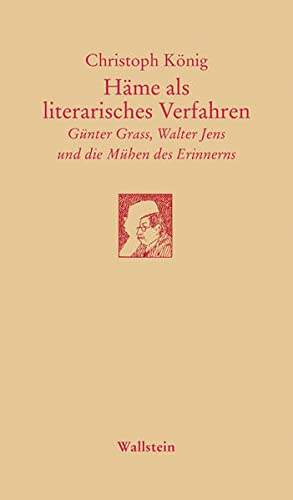 Häme als literarisches Verfahren: Günter Grass, Walter Jens und die Mühen des Erinnerns (Göttinger Sudelblätter)
