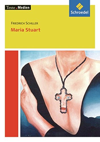 Texte.Medien: Friedrich Schiller: Maria Stuart: Textausgabe mit Materialien