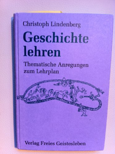 Geschichte lehren: Thematische Anregung zum Lehrplan (Menschenkunde und Erziehung)