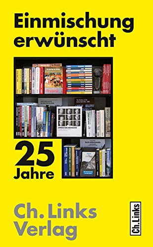 Einmischung erwünscht: 25 Jahre Ch. Links Verlag