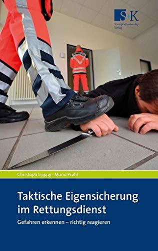 Taktische Eigensicherung im Rettungsdienst: Gefahren erkennen – richtig reagieren von Stumpf + Kossendey GmbH
