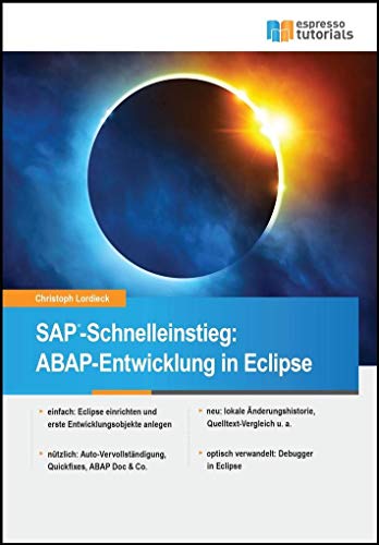 SAP-Schnelleinstieg: ABAP-Entwicklung in Eclipse: einfach: Eclipse einrichten und erste Entwicklungsobjekte anlegen. nützlich: Auto-Vervollständigung, ... u. a. optisch verwandelt: Debugger in Eclipse von Espresso Tutorials GmbH