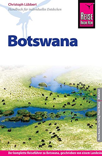 Reise Know-How Botswana: Reiseführer für individuelles Entdecken: Der komplette Reiseführer zu Botswana