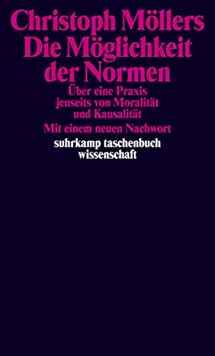 Die Möglichkeit der Normen: Über eine Praxis jenseits von Moralität und Kausalität (suhrkamp taschenbuch wissenschaft) von Suhrkamp Verlag AG