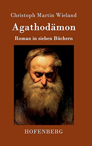 Agathodämon: Roman in sieben Büchern von Hofenberg
