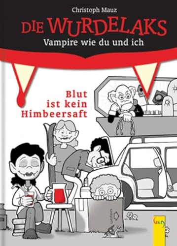 Blut ist kein Himbeersaft: Vampire wie du und ich (Die Wurdelaks: Vampire wie du und ich)