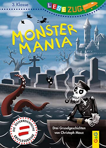 LESEZUG/3. Klasse: Monster-Mania: Drei Gruselgeschichten * * * Das Original: die beliebteste Reihe für den Leseerfolg – Mit kindgerechter Druckschrift Lesespaß für Kinder ab 8 Jahren von G&G Verlagsges.