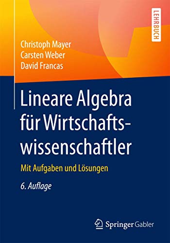 Lineare Algebra für Wirtschaftswissenschaftler: Mit Aufgaben und Lösungen