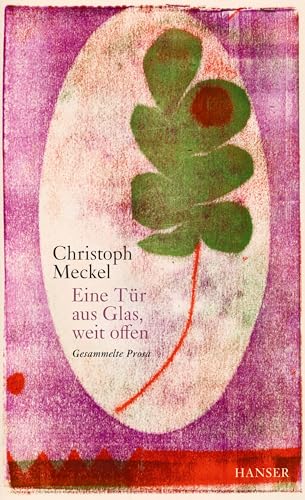 Eine Tür aus Glas, weit offen: Gesammelte Prosa von HANSER FACHBUCHVERLAG
