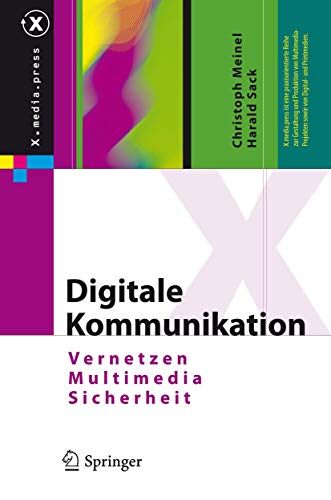 Digitale Kommunikation: Vernetzen, Multimedia, Sicherheit (X.media.press) von Springer