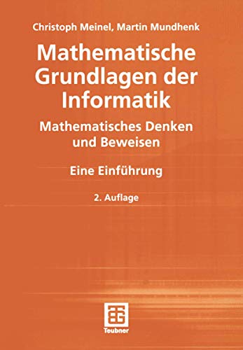Mathematische Grundlagen der Informatik: Mathematisches Denken und Beweisen (XLeitfäden der Informatik)