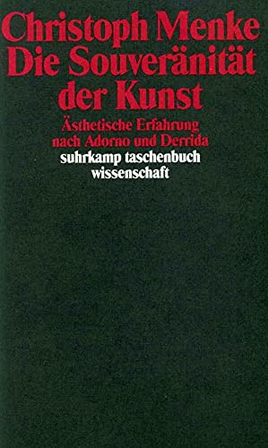 Die Souveränität der Kunst: Ästhetische Erfahrung nach Adorno und Derrida (suhrkamp taschenbuch wissenschaft) von Suhrkamp Verlag AG