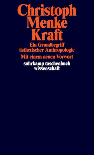 Kraft: Ein Grundbegriff ästhetischer Anthropologie (suhrkamp taschenbuch wissenschaft)