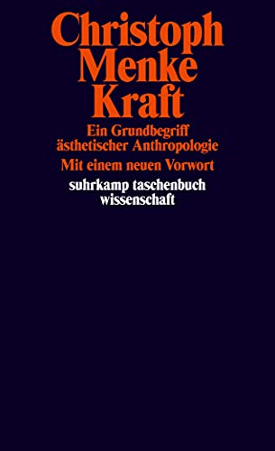 Kraft: Ein Grundbegriff ästhetischer Anthropologie (suhrkamp taschenbuch wissenschaft) von Suhrkamp Verlag AG
