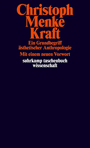 Kraft: Ein Grundbegriff ästhetischer Anthropologie (suhrkamp taschenbuch wissenschaft)