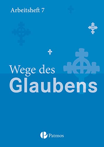 Religion Sekundarstufe I - Gymnasium - 7. Schuljahr: Wege des Glaubens - Arbeitsheft Religion Sekundarstufe I - Gymnasium - 7. Schuljahr: Wege des Glaubens - Arbeitsheft
