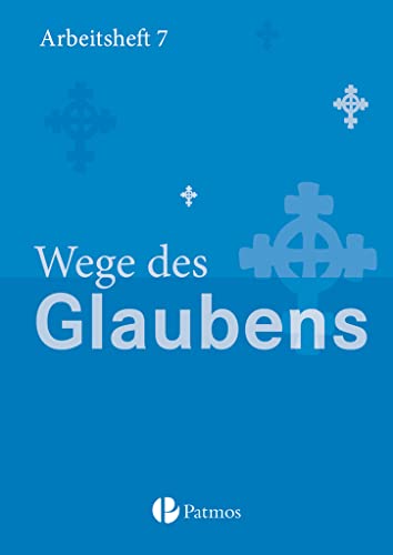 Religion Sekundarstufe I - Gymnasium - 7. Schuljahr: Wege des Glaubens - Arbeitsheft