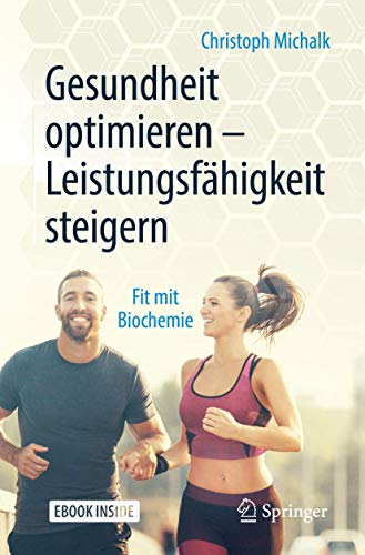 Gesundheit optimieren – Leistungsfähigkeit steigern: Fit mit Biochemie von Springer