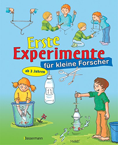Erste Experimente für kleine Forscher: Ein spielerischer Einstieg in die Welt der Naturwissenschaften für Kinder ab 3 Jahren von Bassermann, Edition