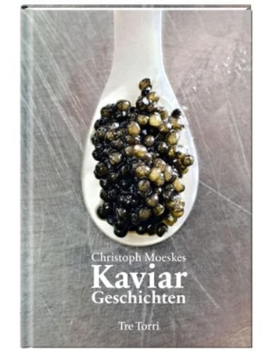 Kaviar: Geschichten von Tre Torri Verlag GmbH