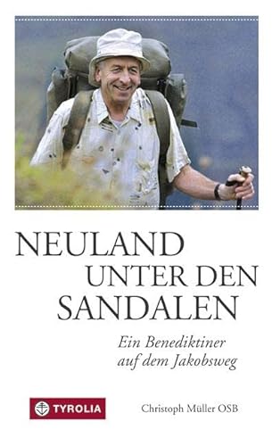 Neuland unter den Sandalen: Ein Benediktiner auf dem Jakobsweg