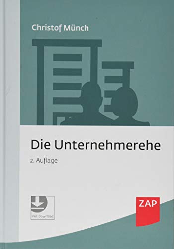 Die Unternehmerehe: Unternehmensbewertung - Eheverträge - Unterhaltsberechtigung - Muster von ZAP Verlag GmbH