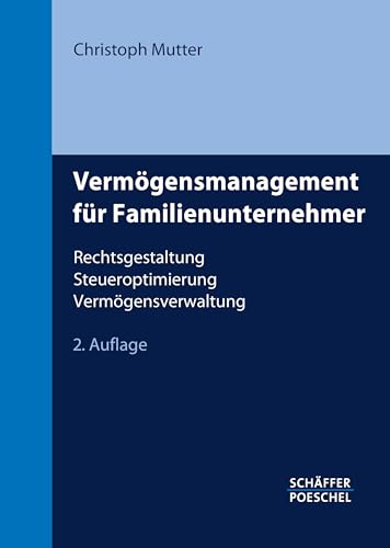 Vermögensmanagement für Familienunternehmer: Rechtsgestaltung, Steueroptimierung, Vermögensverwaltung von Schffer-Poeschel Verlag