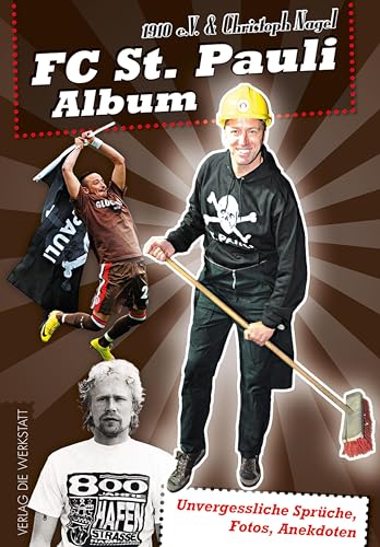 FC St. Pauli Album: Unvergessliche Sprüche, Fotos, Anekdoten FC St. Pauli Album: Unvergessliche Sprüche, Fotos, Anekdoten