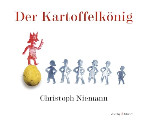 Der Kartoffelkönig: Nominiert für den Deutschen Jugendliteraturpreis 2014, Kategorie Sachbuch von Jacoby & Stuart