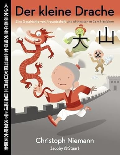 Der kleine Drache: Eine Geschichte von Freundschaft und chinesischen Schriftzeichen von Jacoby & Stuart