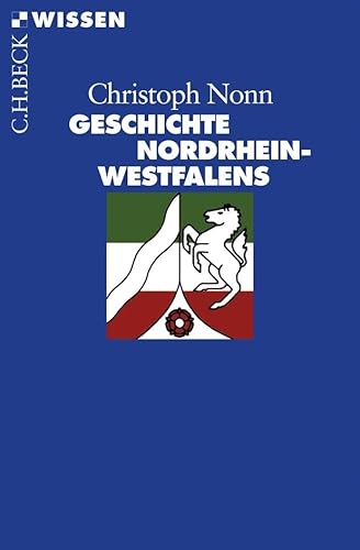 Geschichte Nordrhein-Westfalens: Originalausgabe (C.H.BECK Wissen)