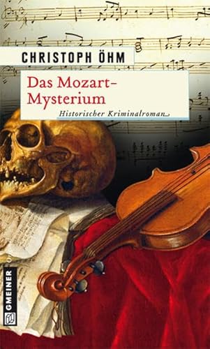 Das Mozart-Mysterium: Historischer Kriminalroman (Historische Romane im GMEINER-Verlag) von Gmeiner