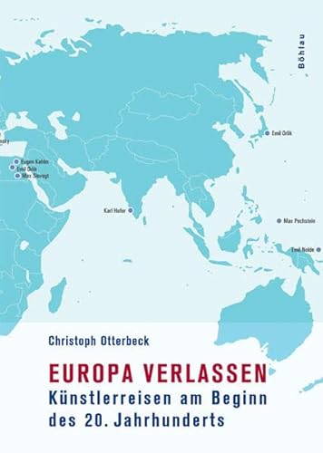 Europa verlassen. Künstlerreisen am Beginn des 20. Jahrhunderts (Studien zur Kunst, Band 4)