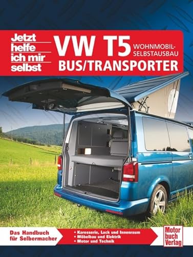 VW T5 Bus/Transporter: Wohnmobil-Selbstausbau (Jetzt helfe ich mir selbst) von Motorbuch Verlag