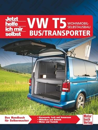 VW T5 Bus/Transporter: Wohnmobil-Selbstausbau (Jetzt helfe ich mir selbst) von Motorbuch Verlag