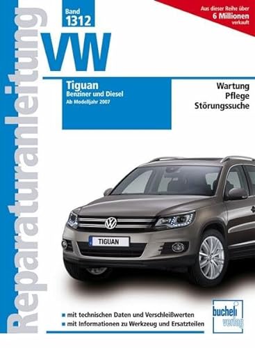 VW Tiguan: Benziner und Diesel (Reparaturanleitungen) von Bucheli Verlags AG