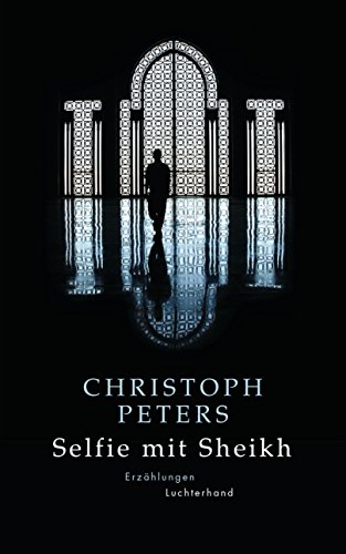 Selfie mit Sheikh: Erzählungen von Luchterhand Literaturverlag