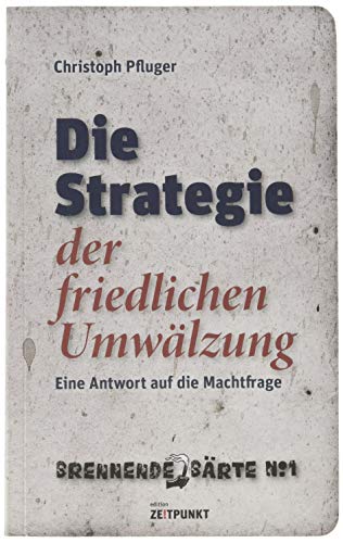 Die Strategie der friedlichen Umwälzung: Eine Antwort auf die Machtfrage (Brennende Bärte) von Zeitpunkt Verlag