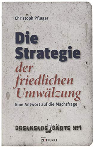 Die Strategie der friedlichen Umwälzung: Eine Antwort auf die Machtfrage (Brennende Bärte)
