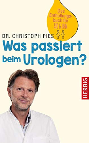 Was passiert beim Urologen?: Das Enthüllungsbuch für SIE & IHN