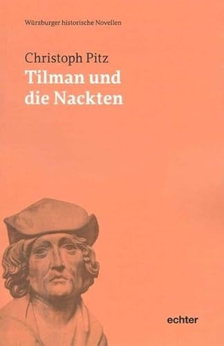 Tilman und die Nackten (Würzburger historische Novellen, Bd. 1)