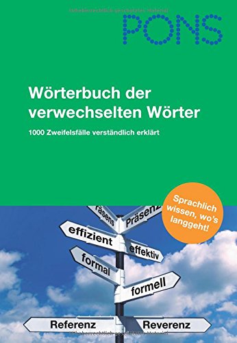 PONS Wörterbuch der verwechselten Wörter: 1000 Zweifelsfälle verständlich erklärt