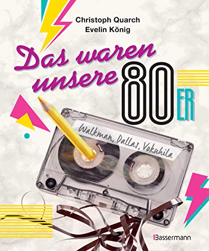 Das waren unsere 80er: Walkman, Dallas, Vokuhila. Bandsalat und Rudi Carrell. Eine nostalgische Sammlung von “Weißt-Du-noch-Anekdoten“ von Bassermann, Edition