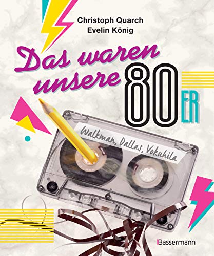 Das waren unsere 80er: Walkman, Dallas, Vokuhila. Bandsalat und Rudi Carrell. Eine nostalgische Sammlung von “Weißt-Du-noch-Anekdoten“