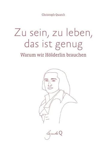 Zu sein, zu leben, das ist genug: Warum wir Hölderlin brauchen von legenda Q