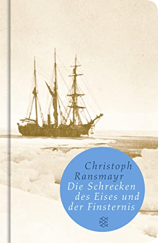 Die Schrecken des Eises und der Finsternis: Roman von FISCHERVERLAGE