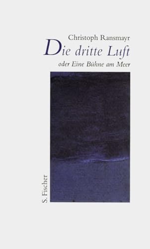 Die dritte Luft oder Eine Bühne am Meer: Rede zur Eröffnung der Salzburger Festspiele 1997 Die dritte Luft oder Eine Bühne am Meer: Rede zur Eröffnung der Salzburger Festspiele 1997 von FISCHERVERLAGE