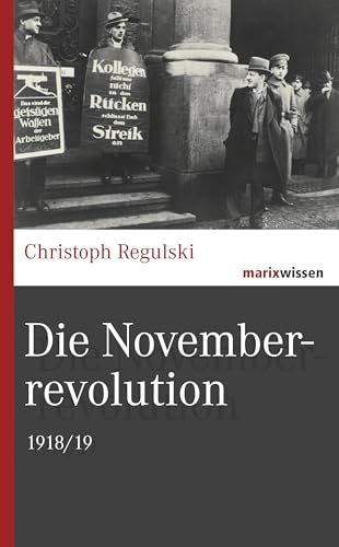 Die Novemberrevolution: 1918/19 (marixwissen)