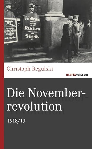 Die Novemberrevolution: 1918/19 (marixwissen) von Marix Verlag